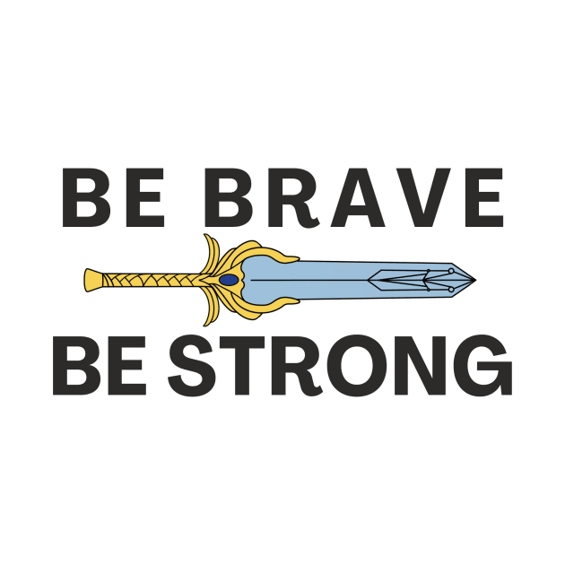 Be Brave Be strong - inspired by She-ra theme song by tziggles