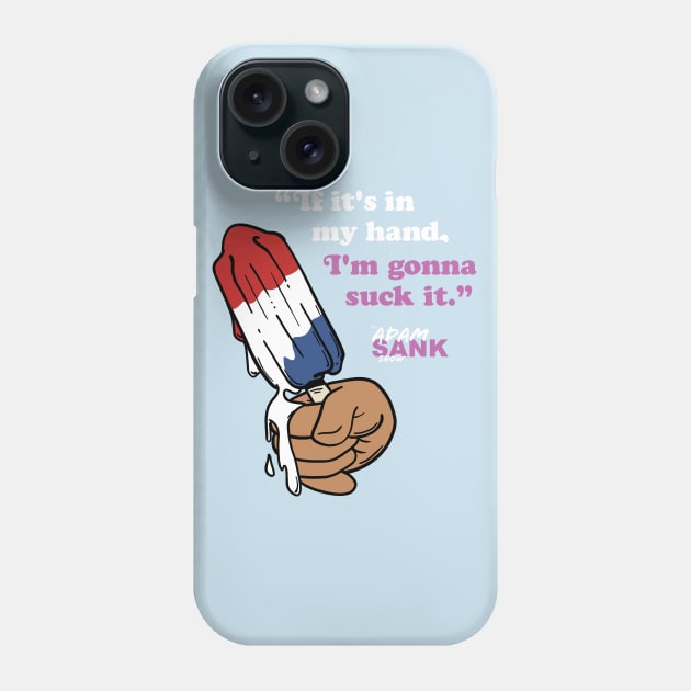 If It's In My Hand... Phone Case by Adam Sank Show