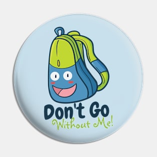 Don't Go Without Me Pin