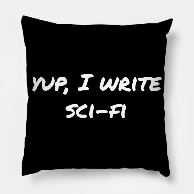 Yup, I write sci-fi Pillow by EpicEndeavours