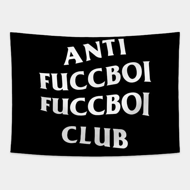 Anti Fuccboi Fuccboi Club, Anti Fucc boi Fucc boi Club Tapestry by toosweetinc