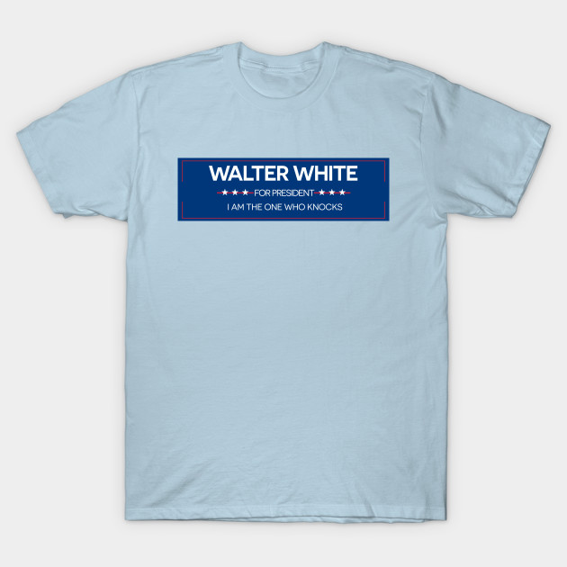 Walter White For President - Breaking Bad - T-Shirt