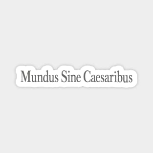 mundus-sine-caesaribus Magnet