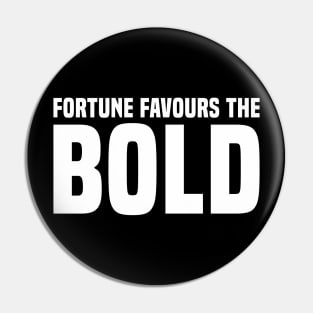 Fortune Favours The Bold - Motivational Pin