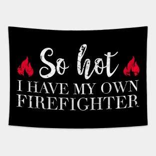 So hot I have my own firefighter Tapestry