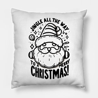 Jingle All The Way To a Merry Christmas! Pillow