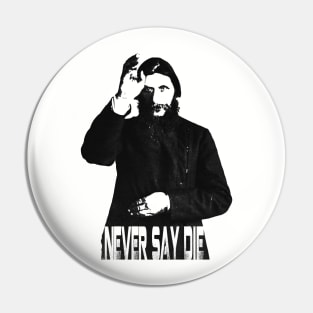 Grigori Rasputin "Never Say Die" Pin