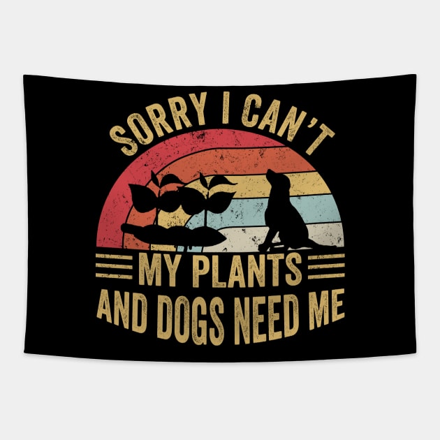 Sorry I Can't My Plants And Dogs Need Me Tapestry by Matthew Ronald Lajoie