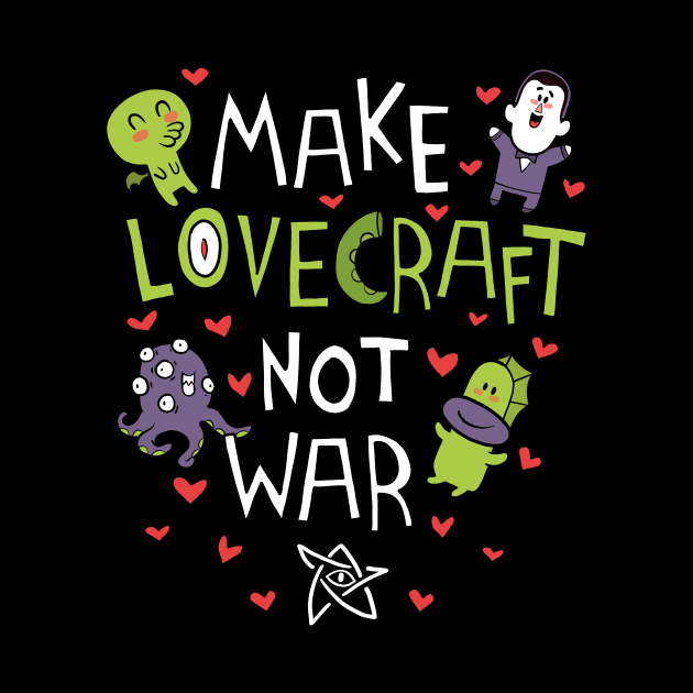 Make Lovecraft, not war by Queenmob