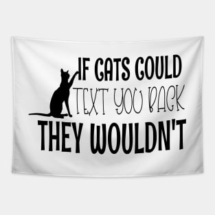 If Cats Could Text You Back - They Wouldn't Funny Black Cat Tapestry