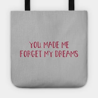 You made me forget my dreams, burgundy Tote