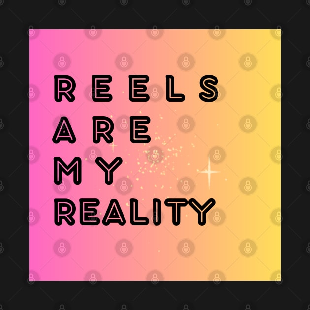 REELS ARE MY REALITY - NEON by SureEtAlliste