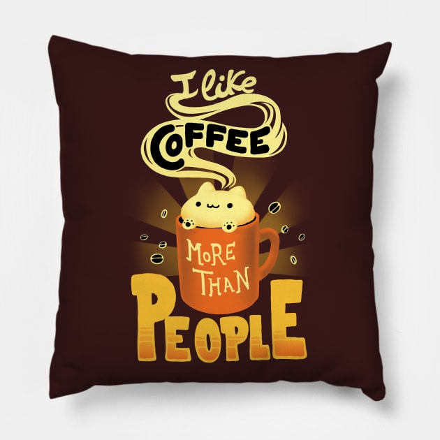 I like coffee more than People - Caffeine Addict Funny Quote - Cute Foam Cat Pillow by BlancaVidal