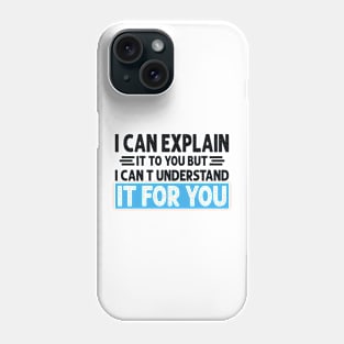 Engineer's Motto Can't Understand It For You Phone Case