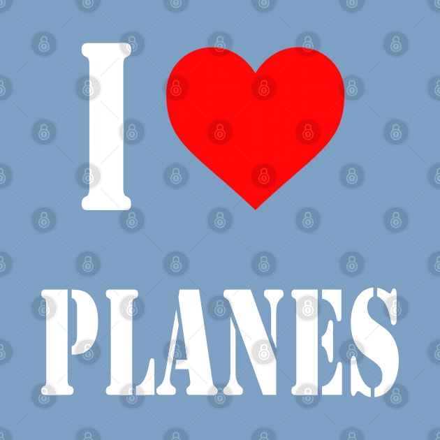 I Love Planes | Gift by ProPlaneSpotter