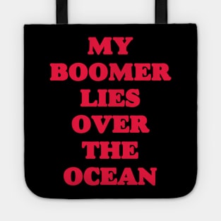 My Boomer Lies Over The Ocean - Baby Boomer meme - baby boomers - Gen Z Tote