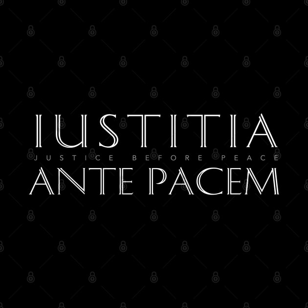 Latin Inspirational Quote: Iustitia Ante Pacem (Justice Before Peace) by Elvdant