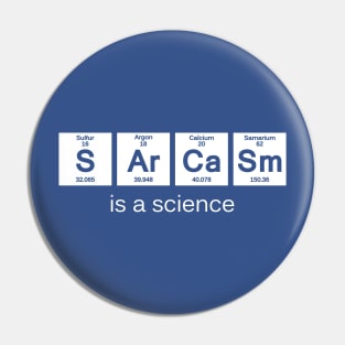 Sarcasm is a Science Pin