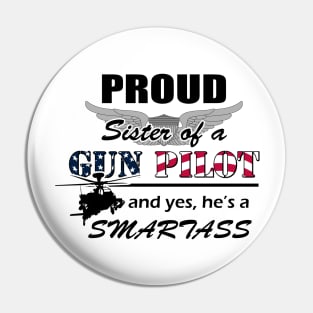 Gun Pilot - Proud Sister of a Gun Pilot and yes, he's a Smartass Pin