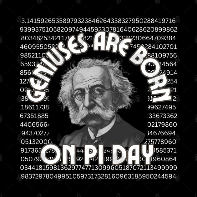 Geniuses are born on Pi Day-2024 Birthday by ARTSYVIBES111