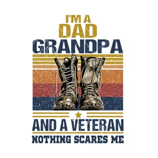I'M A DAD GRANPA AND A VETERAN NOTHING SCARES ME T SHIRT T-Shirt