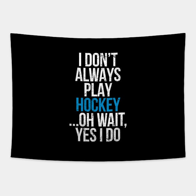 I don't always play hockey Tapestry by hoopoe