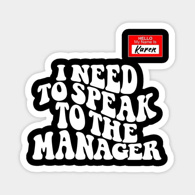 Funny Karen Meme My name is Karen I Need to Talk to Manager Magnet by DesignergiftsCie