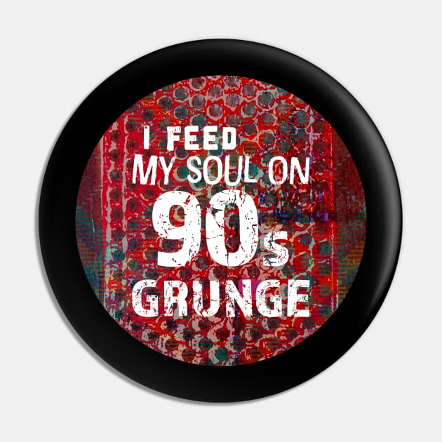I feed my soul on 90s grunge Pin by Siren Seventy One
