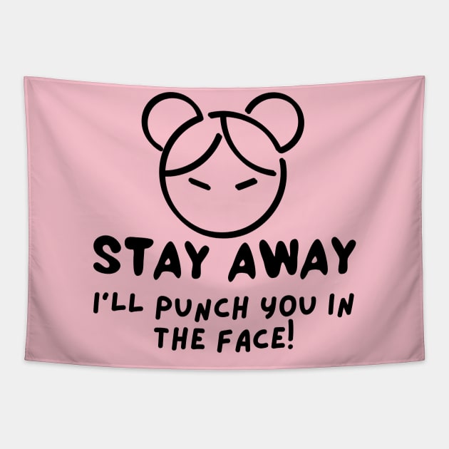 Stay Away I Will Punch You In The Face Tapestry by Being Famous