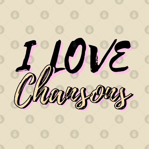 I Love Chansons by mareescatharsis