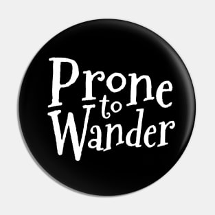 Prone to Wander Pin