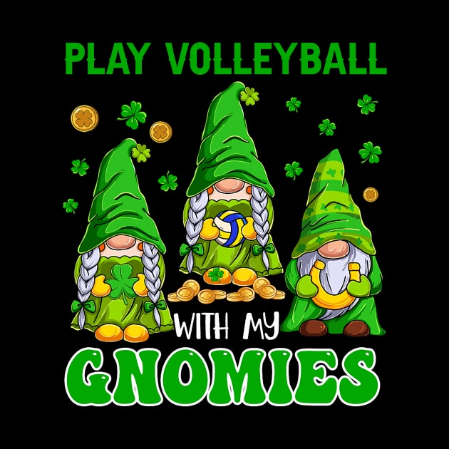 Play Volleyball With My Gnomies St. Patrick's Day Player by jadolomadolo