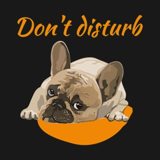 Don't disturb dog T-Shirt