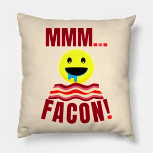 MMM...FACON! Pillow