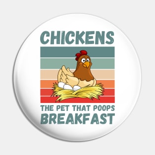 Chickens The Pet That Poops Breakfast, Funny Chicken Pin