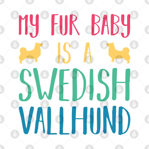 My Fur Baby Is A Swedish Vallhund by DPattonPD