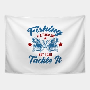 Fishing is a tough job but i can tackle it, fishing gift Tapestry