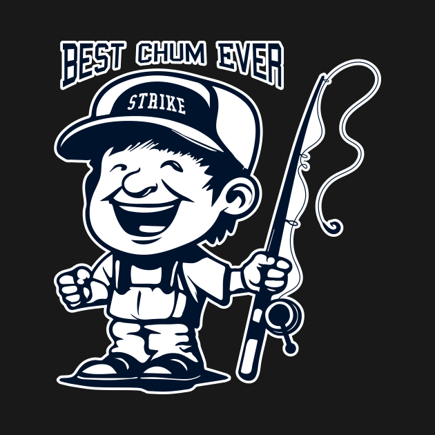 Best chum ever fishing by Matadesain merch