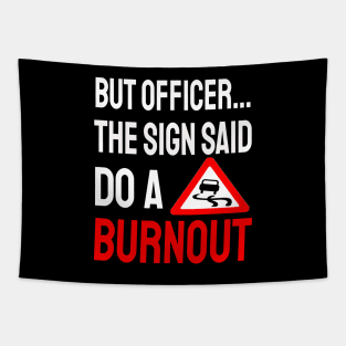 But Officer the Sign Said Do a Burnout Tapestry