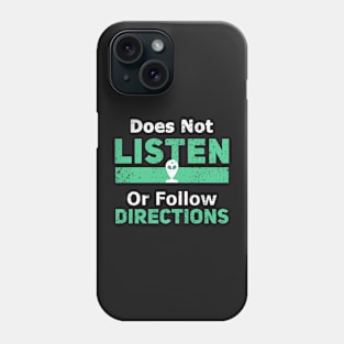 Does Not Listen Or Follow Directions Phone Case