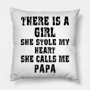 There Is A Girl She Stole My Heart She Calls Me Papa Pillow