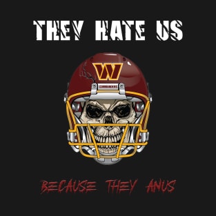 They Hate Us Because They Anus White Text T-Shirt