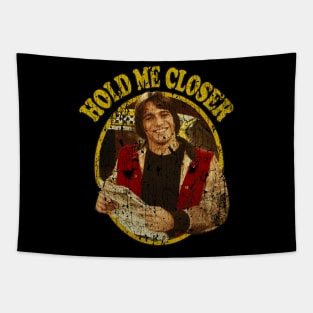 Hold Me Closer // Tony Danza Tapestry