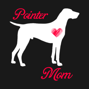 Pointer mom   cute mother's day t shirt for dog lovers T-Shirt