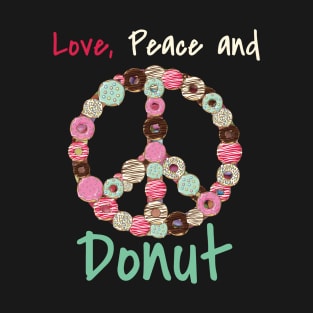 Love Peace Donut Sweets Cake Lover Gift Idea T-Shirt