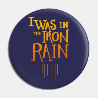 I was in the iron rain Pin