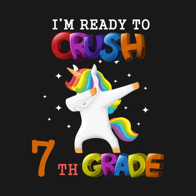 i'm ready to crush 7th Grade Dabbing Unicorn Back To School T-Shirt by Trendy_Designs