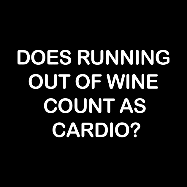 Does Running Out of Wine Count as Cardio? by TheMoonlitPorch