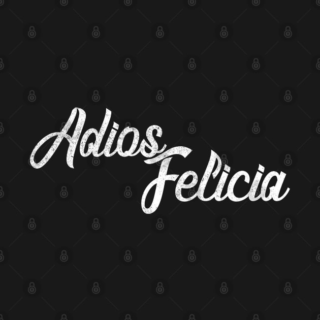 Adios Felicia by BodinStreet