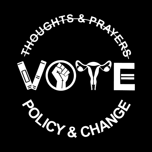 Thoughts And Prayers Vote Policy And Change Equality Rights by urlowfur